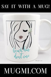 Sponsor: Mugmi.com. Beach Hair Don't Care mug. Custom, artistic mugs printed in Phoenix Arizona